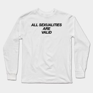 All Sexualities Are Valid Long Sleeve T-Shirt